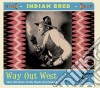 Indian Bred- Way Out West / Various cd