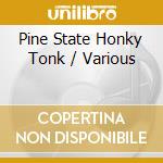 Pine State Honky Tonk / Various cd