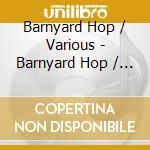 Barnyard Hop / Various - Barnyard Hop / Various cd musicale