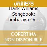 Hank Williams Songbook: Jambalaya On Bayou / Var cd musicale