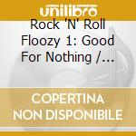 Rock 'N' Roll Floozy 1: Good For Nothing / Var cd
