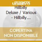 Hillbilly Deluxe / Various - Hillbilly Deluxe / Various cd