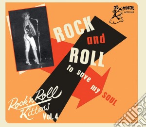 Rock'N'Roll Kittens Vol.4: To Save My Soul / Various cd musicale