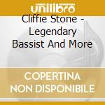 Cliffie Stone - Legendary Bassist And More cd musicale