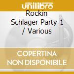 Rockin Schlager Party 1 / Various cd musicale