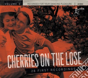 Cherries On The Lose:  Vol.3 - 28 First Recordings / Various cd musicale
