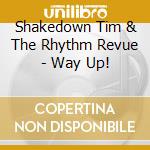 Shakedown Tim & The Rhythm Revue - Way Up! cd