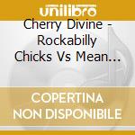 Cherry Divine - Rockabilly Chicks Vs Mean Evil Woman cd musicale di Cherry Divine