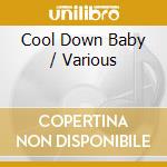 Cool Down Baby / Various cd