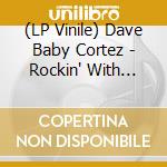 (LP Vinile) Dave Baby Cortez - Rockin' With Dave 'Baby' Cortez (7') vinile