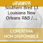 Southern Bred 13 Louisiana New Orleans R&B / Var - Southern Bred 13 Louisiana New Orleans R&B / Var cd