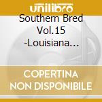 Southern Bred Vol.15 -Louisiana R'N'B Rockers / Various cd
