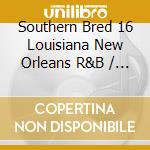 Southern Bred 16 Louisiana New Orleans R&B / Var cd