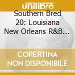 Southern Bred 20: Louisiana New Orleans R&B / Var cd musicale