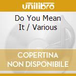 Do You Mean It / Various cd