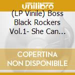 (LP Vinile) Boss Black Rockers Vol.1- She Can Rock / Various vinile