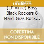 (LP Vinile) Boss Black Rockers 6 Mardi Gras Rock / Various lp vinile