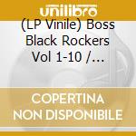 (LP Vinile) Boss Black Rockers Vol 1-10 / Various (10 Lp) vinile