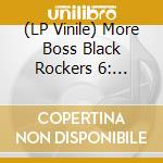 (LP Vinile) More Boss Black Rockers 6: Everything's Cool / Var - More Boss Black Rockers 6: Everything's Cool / Var lp vinile
