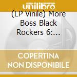 (LP Vinile) More Boss Black Rockers 6: Everything's Cool / Var - More Boss Black Rockers 6: Everything's Cool / Var vinile