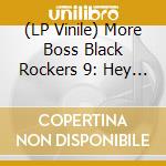 (LP Vinile) More Boss Black Rockers 9: Hey Doll Baby / Various lp vinile