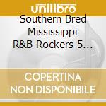 Southern Bred Mississippi R&B Rockers 5 / Various cd