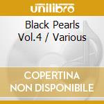 Black Pearls Vol.4 / Various cd musicale