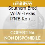 Southern Bred Vol.9 -Texas R'N'B Ro / Various cd