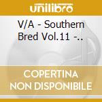 V/A - Southern Bred Vol.11 -.. cd