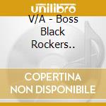 V/A - Boss Black Rockers.. cd