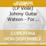 (LP Vinile) Johnny Guitar Watson - For Gangsters & Lovers Ep lp vinile di Johnny Guitar Watson