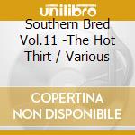 Southern Bred Vol.11 -The Hot Thirt / Various cd
