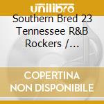 Southern Bred 23 Tennessee R&B Rockers / Various cd