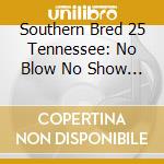 Southern Bred 25 Tennessee: No Blow No Show / Var cd