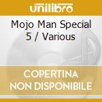 Mojo Man Special 5 / Various cd musicale