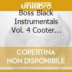 Boss Black Instrumentals Vol. 4 Cooter Bug / Various cd