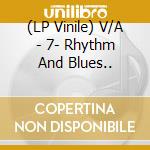 (LP Vinile) V/A - 7- Rhythm And Blues.. lp vinile