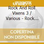 Rock And Roll Vixens 3 / Various - Rock And Roll Vixens 3 / Various cd