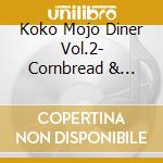 Koko Mojo Diner Vol.2- Cornbread & Cabbage Greens / Various cd