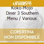 Koko-Mojo Diner 3 Southern Menu / Various cd