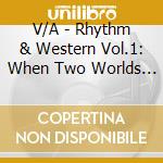V/A - Rhythm & Western Vol.1: When Two Worlds Collide cd musicale