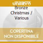 Bronze Christmas / Various cd