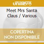 Meet Mrs Santa Claus / Various cd