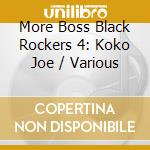 More Boss Black Rockers 4: Koko Joe / Various cd