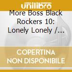 More Boss Black Rockers 10: Lonely Lonely / Var - More Boss Black Rockers 10: Lonely Lonely / Var cd