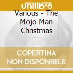 Various - The Mojo Man Christmas cd