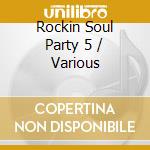 Rockin Soul Party 5 / Various cd