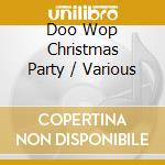 Doo Wop Christmas Party / Various cd musicale