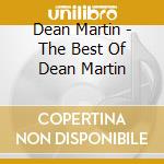 Dean Martin - The Best Of Dean Martin cd musicale di Dean, Martin