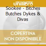 Sookee - Bitches Butches Dykes & Divas cd musicale di Sookee